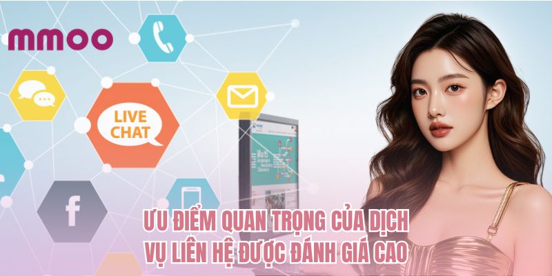 Ưu điểm quan trọng của dịch vụ liên hệ được đánh giá cao